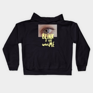 BLINK if you want me Kids Hoodie